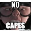 no capes.jpg