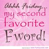 Friday-Quotes-Aaaah-Friday-my-second-favorite-Fword.jpg